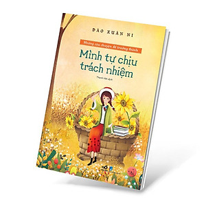 Sách Mình Tự Chịu Trách Nhiệm - Những Câu Chuyện Để Trưởng Thành