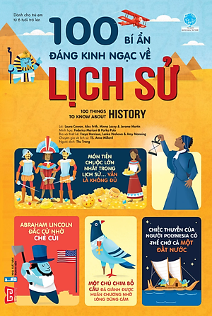 Sách 100 Bí Ẩn Đáng Kinh Ngạc Về Lịch Sử - 100 Things To Know About History