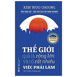 Sách Thế Giới Quả Là Rộng Lớn Và Có Rất Nhiều Việc Phải Làm (Tái Bản)