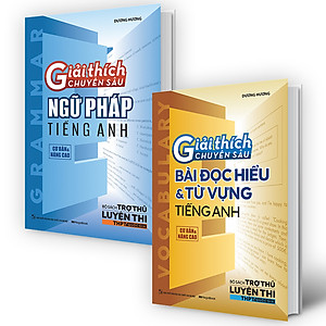 Combo Giải Thích Chuyên Sâu Ngữ Pháp - Đọc Hiểu, Từ Vựng Tiếng Anh