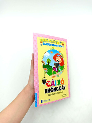 Sách Em Yêu Khoa Học - Cái Xô Không Đáy (Tái Bản 2020)