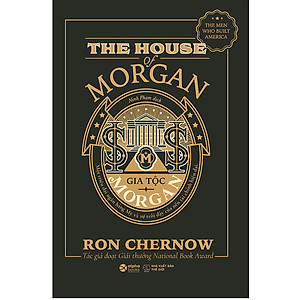 Combo Về Lịch Sử Nền Tài Chính Tiền Tệ Thế Giới: Gia tộc Morgan + Đồng Tiền Lên Ngôi