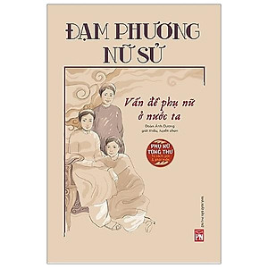 Đạm Phương Nữ Sử - Vấn Đề Phụ Nữ Ở Nước Ta