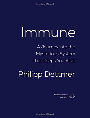Immune: A Journey into the Mysterious System That Keeps You Alive