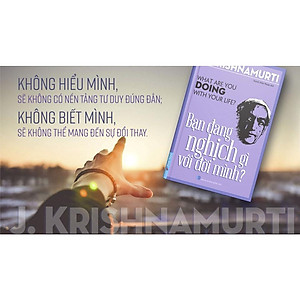 J. Krishnamurti - Bạn Đang Nghịch Gì Với Đời Mình? - Bản Quyền