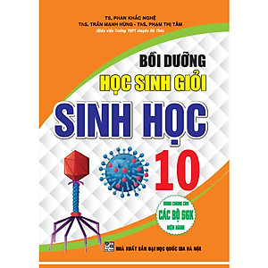 BỒI DƯỠNG HỌC SINH GIỎI SINH HỌC 10 (BIÊN SOẠN THEO CHƯƠNG TRÌNH GDPT MỚI)