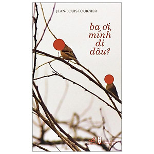 Sách Ba Ơi Mình Đi Đâu (Tái Bản 2019)