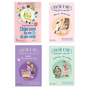 Combo Sách Thần Thánh Cho Các Bà Mẹ: Bác Sĩ Riêng Của Bé Yêu - Chào Con! Ba Mẹ Đã Sẵn Sàng (Tái Bản) + Nuôi Con Không Phải Là Cuộc Chiến - Bé Tự Ngủ - Cha Mẹ Thư Thái + Nếp Sinh Hoạt Cho Bé Yêu + Chào Con Em Bé Sơ Sinh