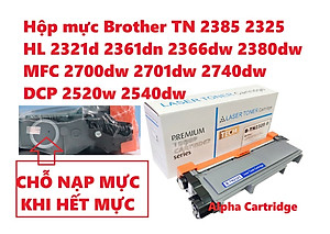 Hộp mực dành cho Máy in Brother DCP 2520dw 2540dw -HL-L2321D HL-2361DN HL-2366DW MFC-L2701D MFC-L2701DW - TN 2325/2385 Mới 100%-CÓ LỔ ĐỔ MỰC Hàng chính hãng Alpha Cartridge 
