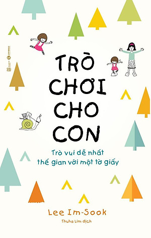 Sách Trò Chơi Cho Con: Trò Vui Dễ Nhất Thế Gian Với Một Tờ Giấy
