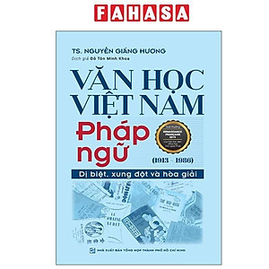 Sách - Văn Học Việt Nam Pháp Ngữ (1913-1986) - Dị Biệt, Xung Đột Và Hòa Giải