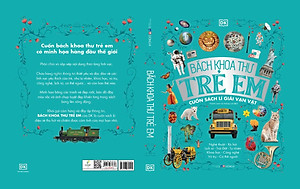 Bách Khoa Thư Trẻ Em - Cuốn Sách Lí Giải Vạn Vật