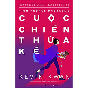 Sách Giới Siêu Giàu Châu Á 3 - Cuộc Chiến Thừa Kế (Rich People Problems)