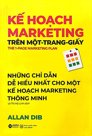 Sách Kế Hoạch Marketing Trên Một Trang Giấy (Những Chỉ Dẫn Dễ Hiểu Nhất Cho Một Kế Hoạch Marketing Thông Minh)