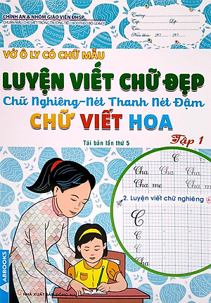 Vở Ô Ly Có Chữ Mẫu Luyện Viết Chữ Đẹp - Chữ Nghiêng, Nét Thanh, Nét Đậm, Chữ Viết Hoa - Tập 1 (Tái Bản)