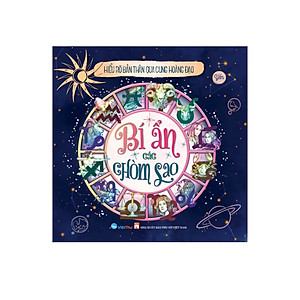 Sách - Bí Ẩn Các Chòm Sao - Hiểu Rõ Bản Thân Qua Cung Hoàng Đạo (VT)