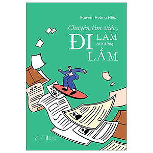 Chuyện Tìm Việc, Đi Làm Chứ Đừng Đi Lầm