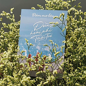 Sách Dám Mơ Lớn, Đừng Hoài Phí Tuổi Trẻ (Tái Bản) -Tặng kèm 1 bookmark 2 mặt