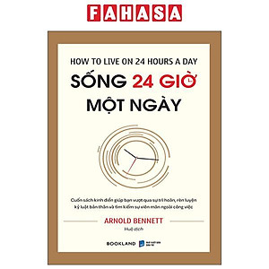 Sách - How To Live On 24 Hours A Day - Sống 24 Giờ Một Ngày