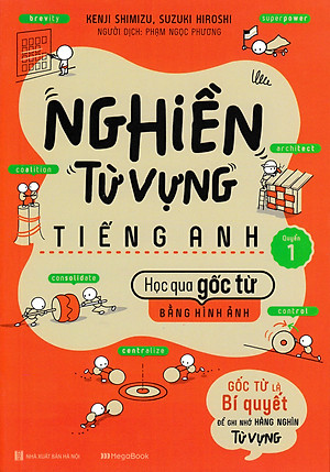 Nghiền Từ Vựng Tiếng Anh - Học Qua Gốc Từ Bằng Hình Ảnh (Quyển 1) 