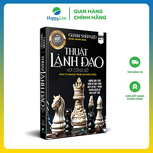 Sách THUẬT LÃNH ĐẠO nơi công sở - How to Manage Problem Employees - Happy Live