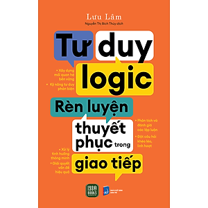 Sách Tư Duy Logic - Rèn Luyện Thuyết Phục Trong Giao Tiếp