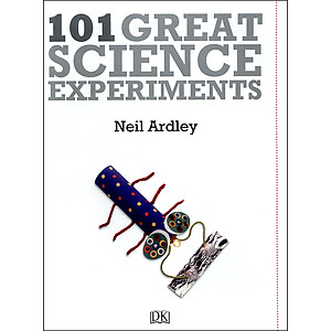 Sách DK 101 Great Science Experiments : A Step-By-Step Guide (Updated Edition)