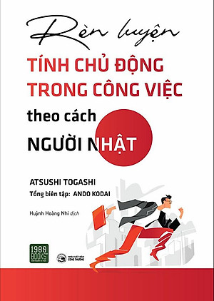 Rèn Luyện Tính Chủ Động Trong Công Việc Theo Cách Người Nhật