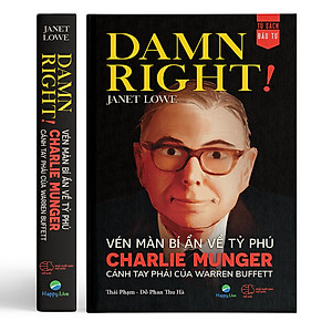 Sách Damn Right! - Vén màn bí ẩn về tỷ phú Charlie Munger cánh tay phải của Warren Buffett - Happy Live