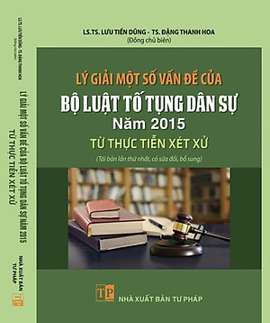 Lý giải một số vấn đề của Bộ luật tố tụng dân sự năm 2015 từ thực tiễn xét xử