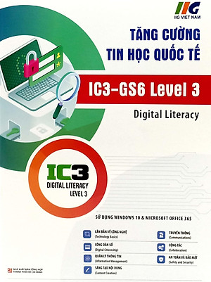 Tăng Cường Tin Học Quốc Tế - IC3 - GS6 Level 3 (Tái Bản 2024)