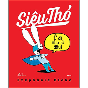 Combo 5 Cuốn "Siêu Thỏ": Ứ Đi Nha Sĩ Đâu + Em Bé Cưng + Con Muốn Ăn Mì + Con Muốn Cái Đó + Có Một Em Bé Trong Bụng Mẹ