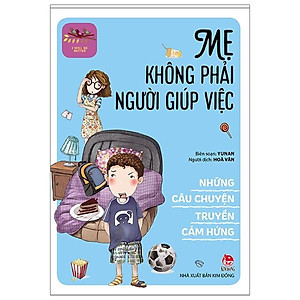 Sách I Will Be Better - Những Câu Chuyện Truyền Cảm Hứng: Mẹ Không Phải Người Giúp Việc