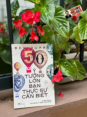 50 Ý TƯỞNG LỚN BẠN THỰC SỰ CẦN BIẾT - Ben Dupré - Phạm Anh Minh dịch - Nhã Nam - NXB Thế Giới