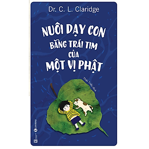 Combo Nuôi Dạy Con Bằng Trái Tim Của Một Vị Phật và Cách Khen, Cách Mắng, Cách Phạt Con ( Tặng Kèm Sổ Tay )