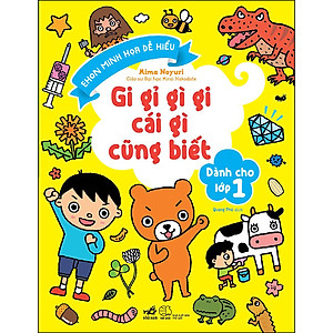 Sách Gi Gỉ Gì Gi Cái Gì Cũng Biết - Dành Cho Lớp 1 (Tái Bản)