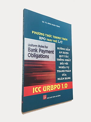 Phương thức thanh toán BPO thay thế L/C Hướng dẫn áp dụng quy tắc thống nhất đối với nghĩa vụ thanh toán của ngân hàng