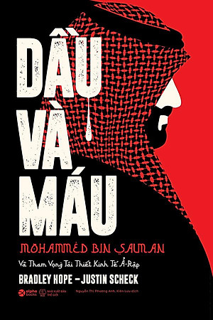 Dầu Và Máu - Mohammed Bin Salman Và Tham Vọng Tái Thiết Kinh Tế Ả-Rập