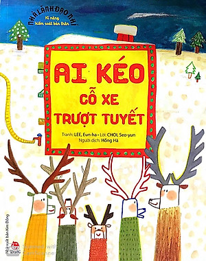 Sách Nhà Lãnh Đạo Nhí - Kĩ Năng Kiểm Soát Bản Thân - Ai Kéo Cỗ Xe Trượt Tuyết