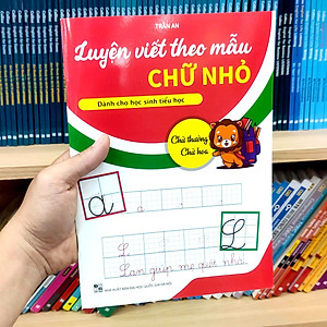 Luyện Viết Theo Mẫu Chữ Nhỏ - Chữ Thường, Chữ Hoa (Dành Cho Học Sinh Tiểu Học)