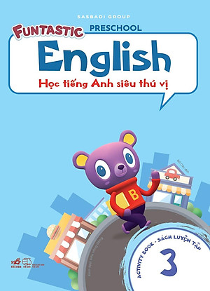 Học Tiếng Anh Siêu Thú Vị : Sách Luyện - Tập 3