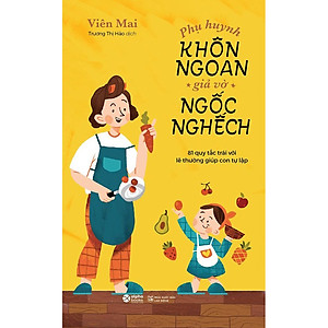 Sách Phụ Huynh Khôn Ngoan Giả Vờ Ngốc Nghếch