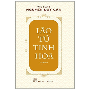 Sách Triết Học Lão Tử: Lão Tử Tinh Hoa  (cùng bộ với Lão Tử Đạo Đức Kinh)