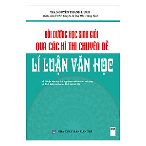 Sách Bồi Dưỡng Học Sinh Giỏi Qua Các Kì Thi Chuyên Đề Lí Luận Văn Học