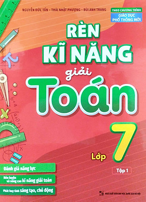 Rèn Kĩ Năng Giải Toán Lớp 7 - Tập 1