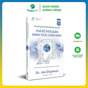 Sách Phá bỏ thói quen, đánh thức chính mình - Breaking the Habit of Being Yourself - Happy Live