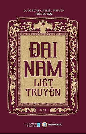 ĐẠI NAM LIỆT TRUYỆN (Trọn bộ) - Quốc Sử Quán Triều Nguyễn