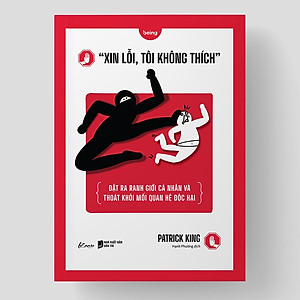 Sách Xin lỗi, tôi không thích"- Đặt ra ranh giới cá nhân và thoát khỏi mối quan hệ độc hại