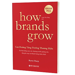Sách How Brands Grow - Con Đường Tăng Trưởng Thương Hiệu (Những Sự Thật Về Tiếp Thị Chưa Từng Được Khám Phá)