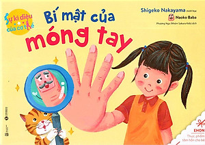 Sách Bí Mật Của Móng Tay - Sự Kỳ Diệu Của Cơ Thể (Tái Bản 2020)